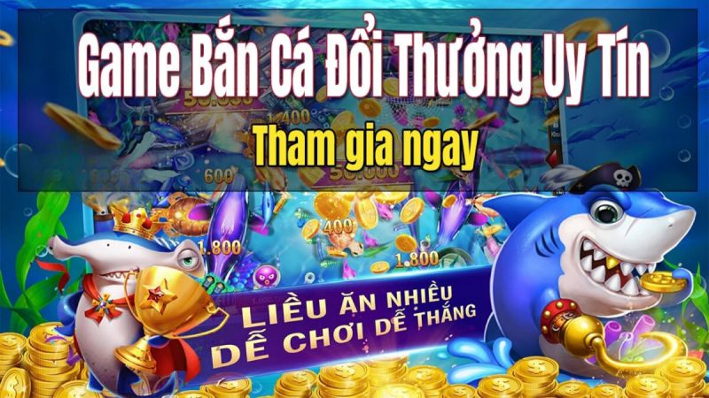 Nhà cái bắn cá - Bắn Cá Đổi Thưởng Online Siêu Hấp Dẫn