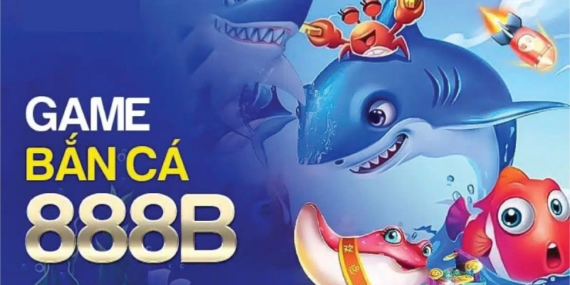 Bắn cá 888B hấp dẫn